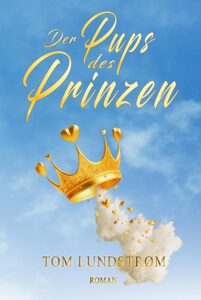 Der Pups des Prinzen - Roman von TOM LUNDSTRØM