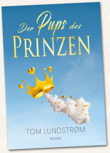 Der Pups des Prinzen - Roman von TOM LUNDSTRØM