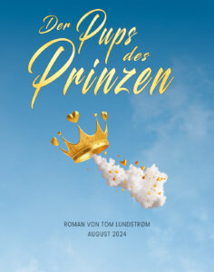 Der Pups des Prinzen - Roman von TOM LUNDSTRØM